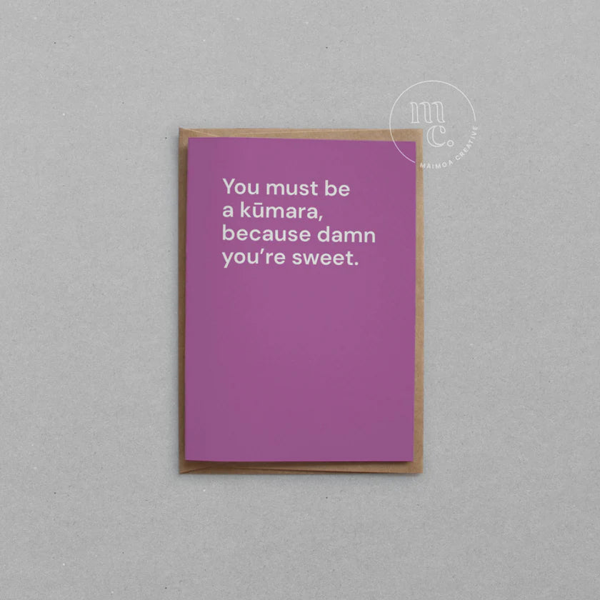 You must be a kūmara, because damn you’re sweet. - Card