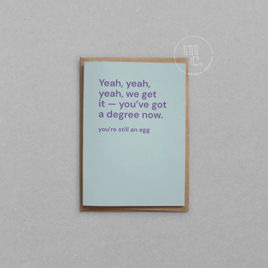 Yeah, yeah, yeah we get it, You've got a degree now - Card