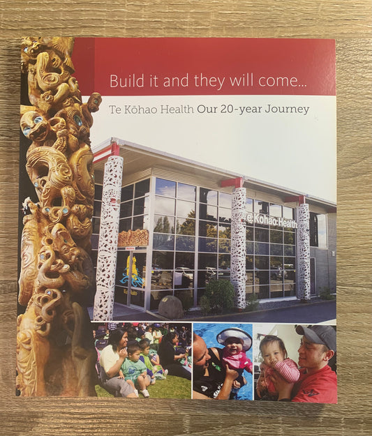 Build it and they will come - Te Kōhao Health Our 20 year Journey